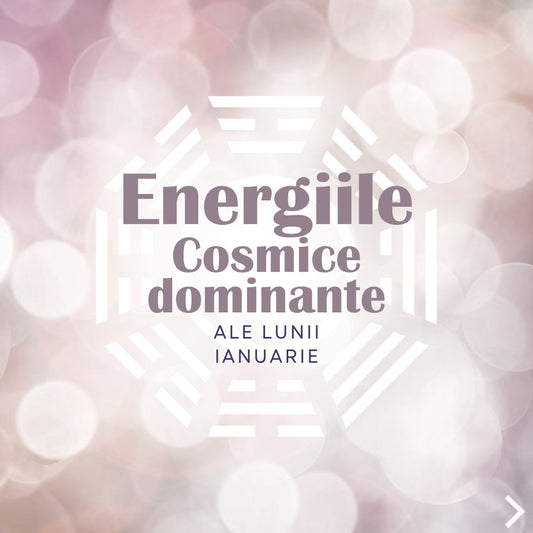 Energiile cosmice ale lunii Ianuarie (6 Ianuarie - 3 Februarie)