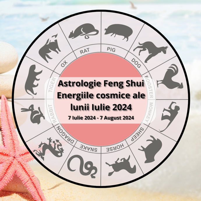 Astrologie FENG SHUI - Energiile cosmice ale Lunii Iulie pentru fiecare semn zodiacal