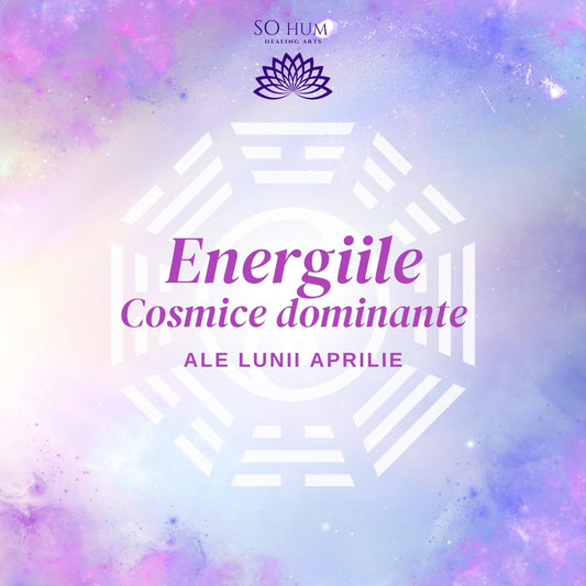 Energiile Cosmice dominante ale lunii Aprilie (5 Aprilie - 5 Mai)