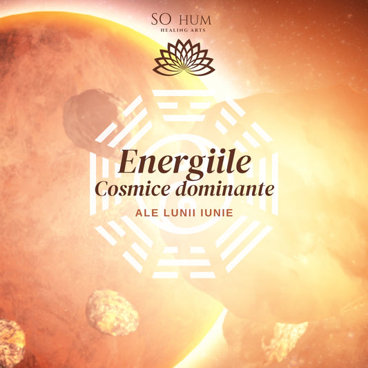 Energiile Cosmice dominante ale lunii Iunie (6 Iunie - 6 Iulie)