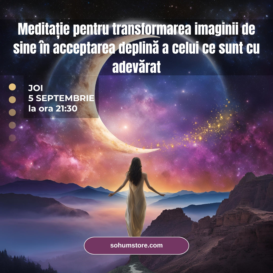 Meditație pentru transformarea imaginii de sine în acceptarea deplină a celui ce sunt cu adevărat