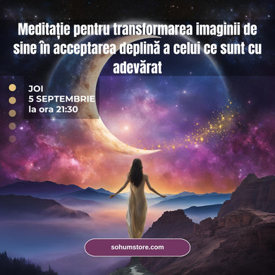 Meditație pentru transformarea imaginii de sine în acceptarea deplină a celui ce sunt cu adevărat