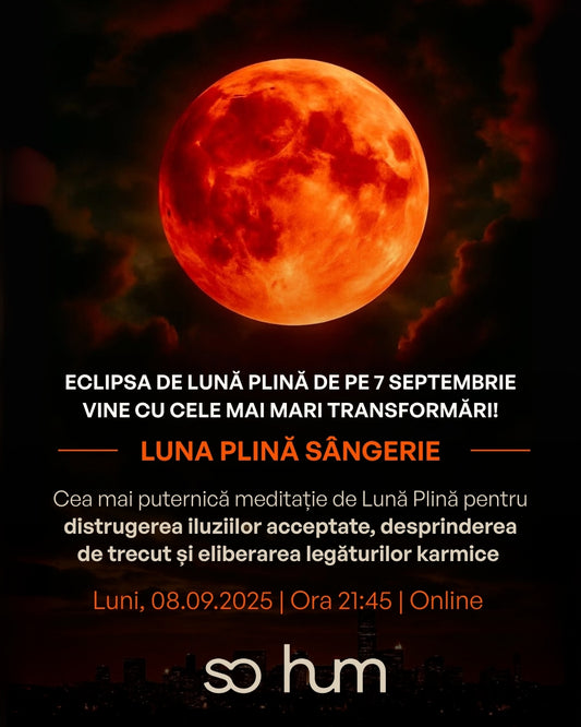 ECLIPSA DE LUNĂ PLINĂ SÂNGERIE: Cea mai puternică meditație de Lună Plină pentru distrugerea iluziilor acceptate, desprinderea de trecut și eliberarea legăturilor karmice