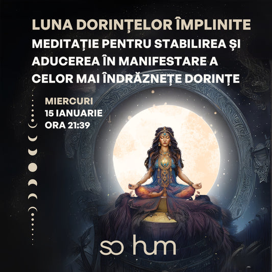 LUNA DORINȚELOR ÎMPLINITE: Meditație de Lună Plină pentru stabilirea și aducerea în manifestare a celor mai îndrăznețe dorințe
