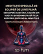 Meditație specială de Eclipsă de Lună Plină: Descoperă adevărul ascuns din viața ta și reconectează-te la adevărul profund al inimii tale