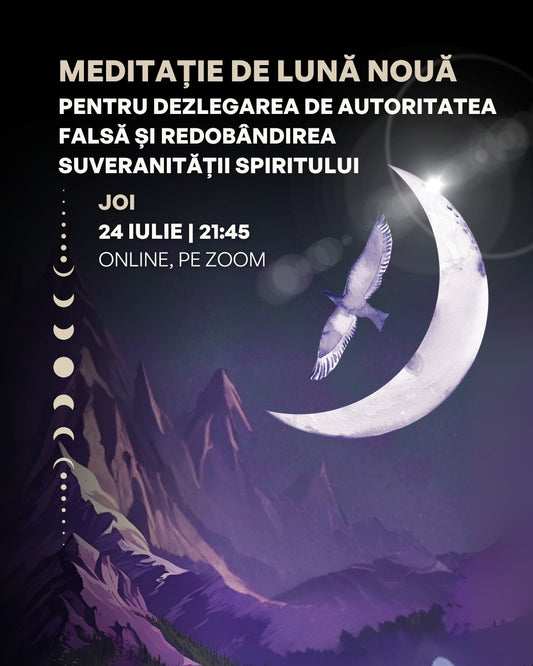 Meditație de lună Nouă pentru dezlegarea de Autoritatea Falsă și redobândirea Suveranității Spiritului